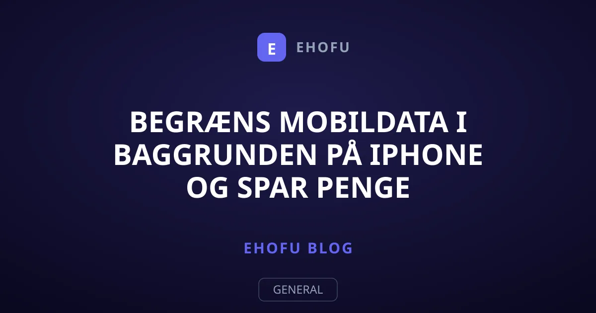 Begræns mobildata i baggrunden på iPhone og spar penge